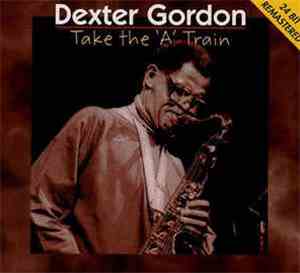 Dexter Gordon - Take The 'A' Train