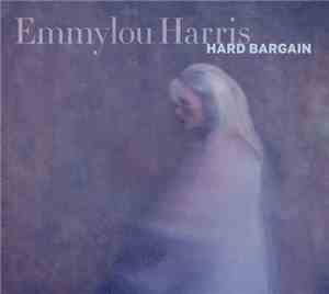 Emmylou Harris - Hard Bargain