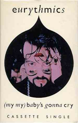 Eurythmics - (My My) Baby's Gonna Cry