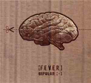 [F.E.V.E.R.] - Bipolar [-]