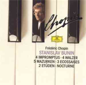 Frédéric Chopin, Stanislav Bunin - 4 Impromptus • 4 Walzer • 5 Mazurken • 3 ...
