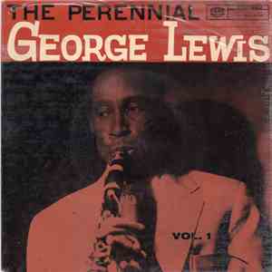 George Lewis  - The Perennial George Lewis Vol. 1