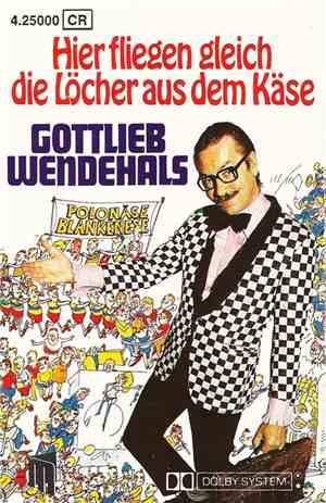 Gottlieb Wendehals - Hier Fliegen Gleich Die Löcher Aus Dem Käse