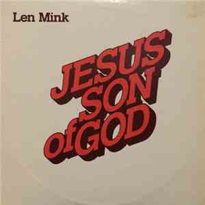 Len Mink - Jesus, Son Of God