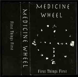 Medicine Wheel  - First Things First