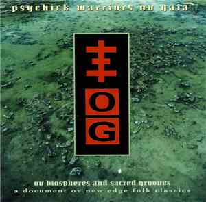 Psychick Warriors Ov Gaia - Ov Biospheres And Sacred Grooves: A Document Ov ...