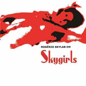 Skygirls - Rogério Skylab Apresenta Skygirls