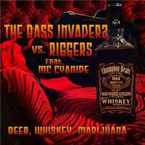 The Bass Invaderz vs. Riggers Feat. MC Cyanide - Beer, Whiskey, Marijuana