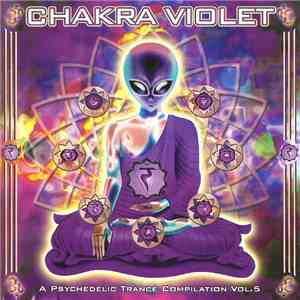 Various - Chakra Violet - A Psychedelic Trance Compilation Vol. 5