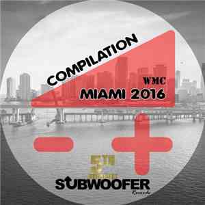 Various - Subwoofer Records Presents: WMC Miami 2016 (5 Years Anniversary)
