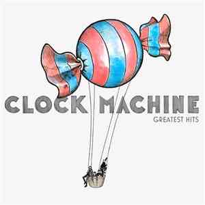 Clock Machine - Greatest Hits