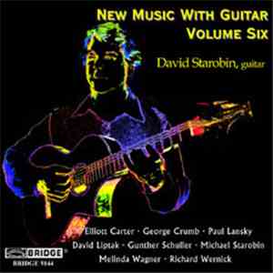 David Starobin - New Music With Guitar, Vol.6