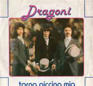 Dragoni - Torna Piccina Mia