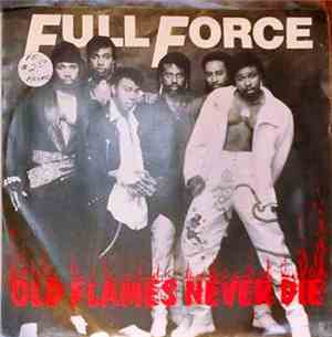 Full Force - Old Flames Never Die