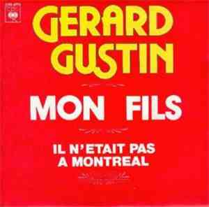 Gerard Gustin - Mon Fils / Il N'était Pas À Montréal
