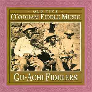 Gu-Achi Fiddlers - Old Time O'odham Fiddle Music