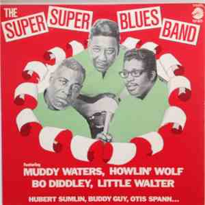Howlin' Wolf, Muddy Waters & Bo Diddley - The Super Super Blues Band