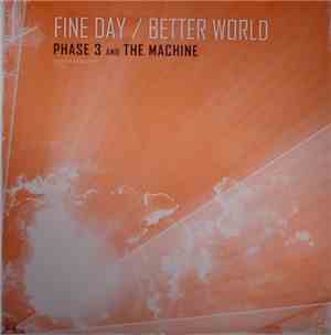 Phase 3  And The Machine  - Fine Day / Better World
