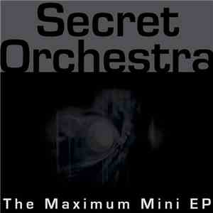 Secret Orchestra  - The Maximum Mini EP