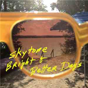 Skytone - Bright And Better Days