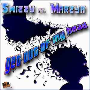 Swizzy ft. Marzya - Get Out Of My Head