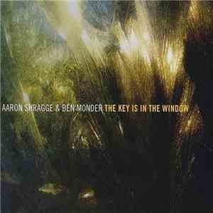 Aaron Shragge & Ben Monder - The Key Is In The Window