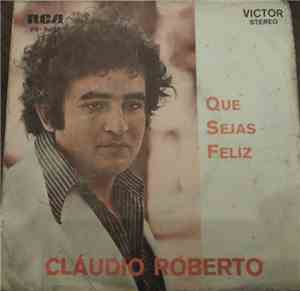 Claudio Roberto - Que Sejas Feliz