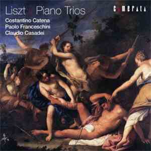 Costantino Catena, Paolo Franceschini, Claudio Casadei - Liszt: Piano Trios