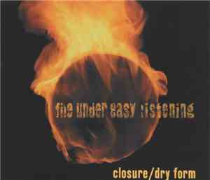 File Under Easy Listening - Closure/Dry Form