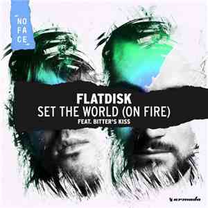Flatdisk feat. Bitter's Kiss - Set The World (On Fire)