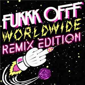 Fukkk Offf - Worldwide Remix Edition
