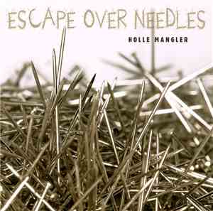 Holle Mangler - Escape Over Needles