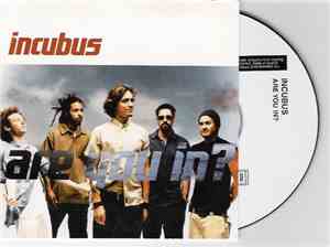 Incubus  - Are You In?
