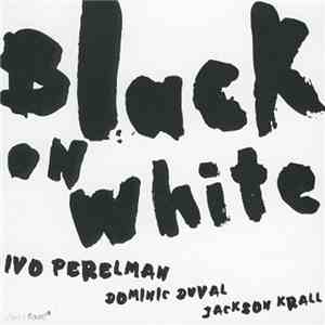 Ivo Perelman - Black On White