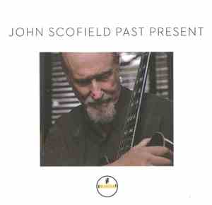 John Scofield - Past Present