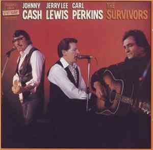 Johnny Cash, Jerry Lee Lewis, Carl Perkins - The Survivors