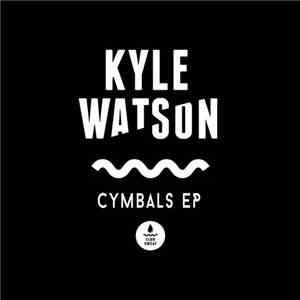 Kyle Watson - Cymbals EP