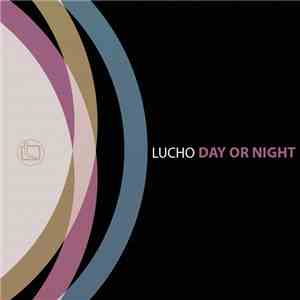 Lucho - Day Or Night