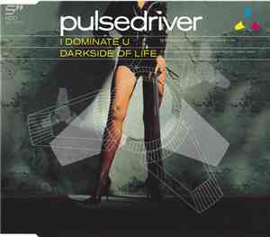 Pulsedriver - I Dominate U / Darkside Of Life