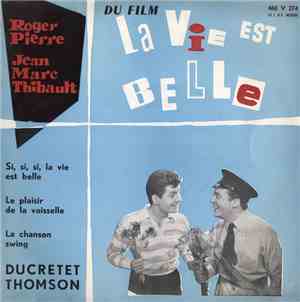 Roger Pierre Et Jean-Marc Thibault - La Vie Est Belle / Le Cuirassier De Reichshoffen