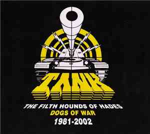Tank  - The Filth Hounds Of Hades - Dogs Of War 1981-2002
