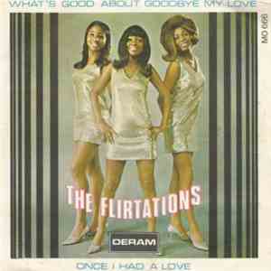 The Flirtations - What's Good About Goodbye My Love