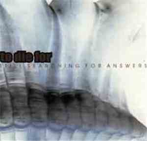 To Die For - Still Searching For Answers