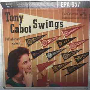 Tony Cabot & His Orchestra - Tony Cabot Swings On The Campus, Volume 2: Mid ...