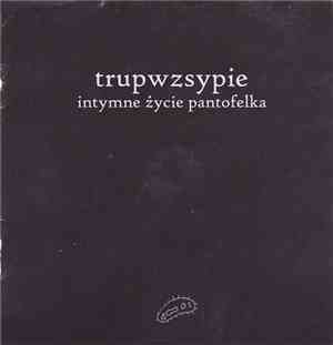 Trupwzsypie - Intymne Życie Pantofelka