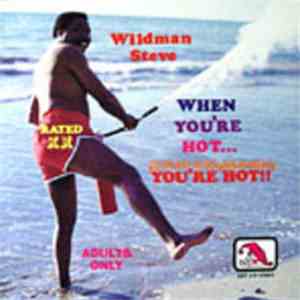 Wildman Steve  - When  You're Hot -- You're Hot!!!