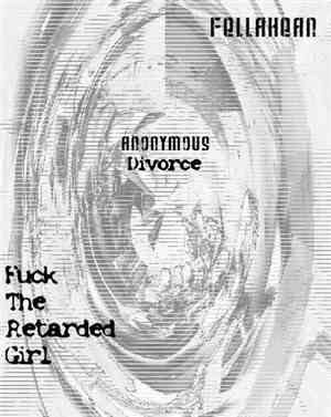 Fellahean / Fuck, The Retarded Girl - Anonymous Divorce