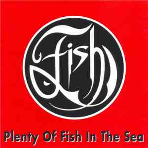 Fish - Plenty Of Fish In The Sea
