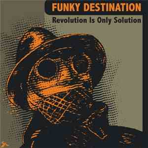 Funky Destination - Revolution Is Only Solution