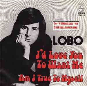 Lobo  - I'd Love You To Want Me